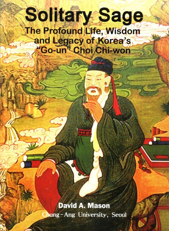 Ebook: Solitary Sage:  The Profound Life, Wisdom and Legacy of Korea’s “Go-un” Choi Chi-won